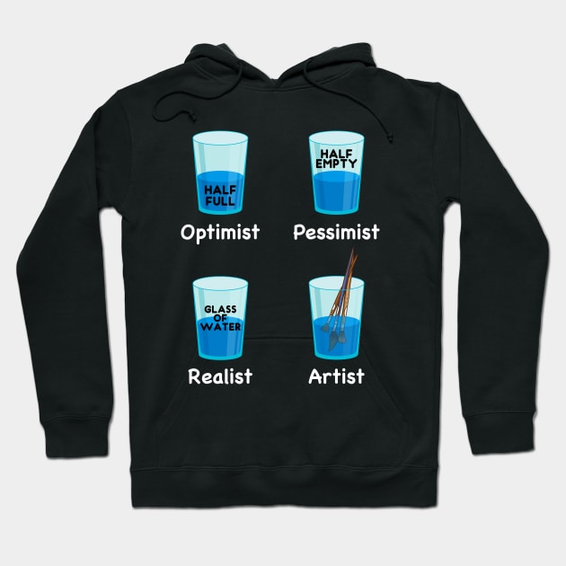 Optimist Pessimist Artist Glass Half Full or Half Empty Hoodie by Wakzs3Arts